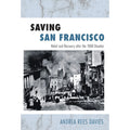 (Hardcover 9781439904329) 1906 Francisco: the Andrea and Relief Pre-Owned Saving Rees Davies Disaster by After San Recovery